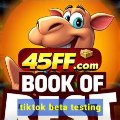 tiktok beta testing